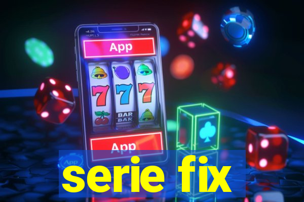 serie fix